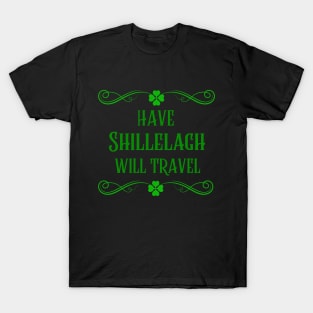 ST Patricks Day Have Shillelagh Will Travel Drunk and Party T-Shirt